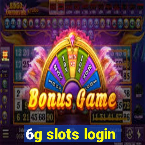 6g slots login